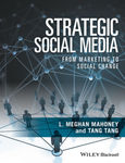 Strategic Social Media: From Marketing to Social Change by L. Meghan Mahoney and Tang Tang