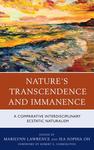 Nature's Transcendence and Immanence: A Comparative Interdisciplinary Ecstatic Naturalism by Marilynn Lawrence and Jea Sophia Oh