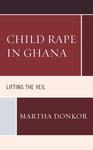 Child Rape in Ghana: Lifting the Veil by Martha Donkor