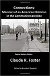 Connections: Memoirs of an American Historian in the Communist East Bloc by Claude R. Foster and Brenda Gaydosh