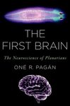 The First Brain: The Neuroscience of Planarians by Oné R. Pagán