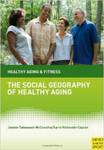 The Social Geography of Healthy Aging by Jasmin Tahmaseb McConatha and Karin Volkwein-Caplan