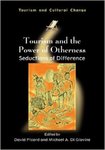 Tourism and the Power of Otherness: Seductions of Difference by David Picard and Michael A. Di Giovine
