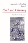 Approaches to Teaching Homer's Iliad and Odyssey by Kostas Myrsiades