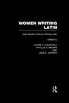 Women Writing Latin: Early Modern Women Writing Latin by Laurie J. Churchill, Phyllis R. Brown, and Jane E. Jeffrey