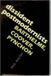 Dissident Postmodernists: Barthelme, Coover, Pynchon
