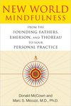 New World Mindfulness: From the Founding Fathers, Emerson, and Thoreau to Your Personal Practice by Donald McCown and Marc S. Micozzi