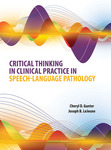 Critical Thinking in Clinical Practice in Speech-Language Pathology by Joseph B. Lejeune and Cheryl D. Gunter
