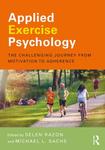 Applied exercise psychology: The challenging journey from motivation to adherence by Selen Razon and Michael L. Sachs