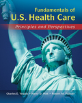 Fundamentals of US Health Care: Principles and Perspectives by Charles E. Yesalis, Robert M. Politzer, and Harry D. Holt