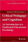 Critical Pedagogy and Cognition: An Introduction to a Post-Formal Educational Psychology by Curry Stephenson Malott