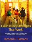 Counseling Strategies that Work! Evidence-based Interventions for School Counselors by Richard D. Parsons