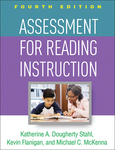 Assessment for Reading Instruction, Fourth Edition by Katherine A. Dougherty Stahl, Kevin Flanigan, and Michael C. McKenna