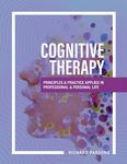 Cognitive Therapy: Principles and Practice Applied in Professional and Personal Life