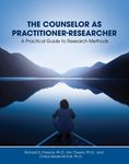 Counselor as Practitioner-Researcher: Understanding Research Methods as Foundation for Practice