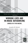 Working Lives and in-House Outsourcing Chewed-Up by Two Masters by Jacqueline M. Zalewski