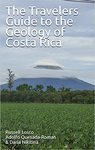 The Travelers Guide to the Geology of Costa Rica by Russell Losco, Adolfo Quesada-Roman, and Daria Nikitina