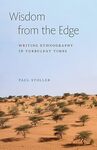 Wisdom from the Edge: Writing Ethnography in Turbulent Times by Paul Stoller