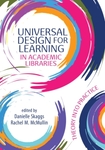 Universal Design for Learning in Academic Libraries: Theory into Practice by Danielle Skaggs , editor and Rachel McMullin , editor