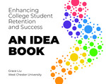 Enhancing College Student Retention and Success: An Idea Book